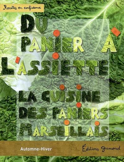 Du panier à l'assiette : la cuisine des paniers marseillais, automne-hiver