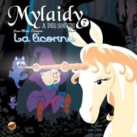 Mylaidy a des soucis. Vol. 7. La licorne