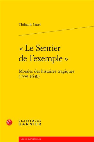 Le sentier de l'exemple : morales des Histoires tragiques (1559-1630)