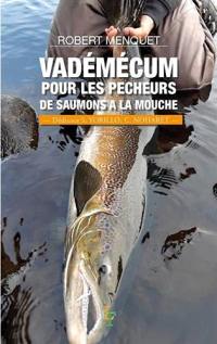 Vadémécum pour les pêcheurs de saumons à la mouche