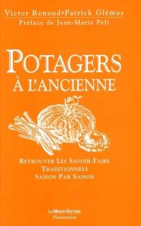 Potagers à l'ancienne : retrouver les savoir-faire traditionnels saison par saison