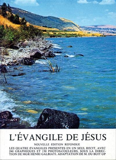 L'Evangile de Jésus : texte des quatre Evangiles disposé en un seul récit