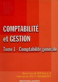 Comptabilité et gestion. Vol. 1. Comptabilité générale : BTS tertiaires, action commerciale, bureautique et secrétariat, force de vente, informatique de gestion, technico-commercial, DEUG, DUT