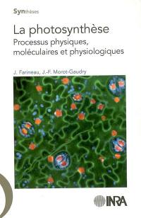 La photosynthèse : processus physiques, moléculaires et physiologiques