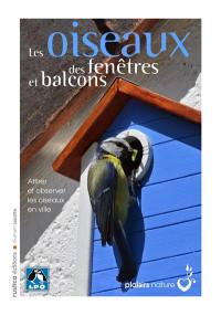 Les oiseaux des fenêtres et balcons : attirer et observer les oiseaux en ville