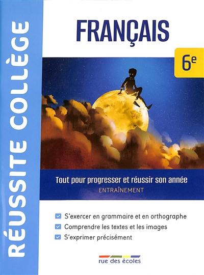 Français 6e : tout pour progresser et réussir son année : entraînement