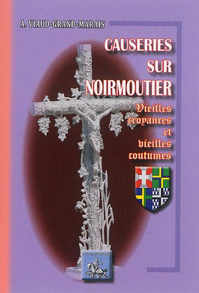 Causeries sur Noirmoutier : vieilles croyances et vieilles coutumes