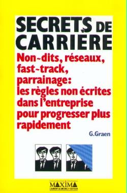 Secrets de carrière : non-dits, réseaux, fast-track, parrainage : les règles non écrites dans l'entreprise pour progresser plus rapidement