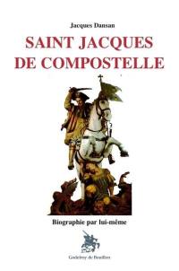 Saint Jacques de Compostelle : biographie par lui-même