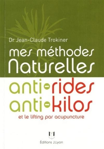 Mes méthodes naturelles anti-rides, anti-kilos et le lifting par acupuncture