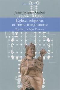 Eglise, religions et franc-maçonnerie : le dossier complet