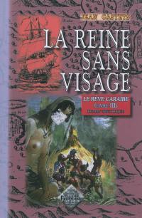 Le rêve caraïbe. Vol. 3. La reine sans visage