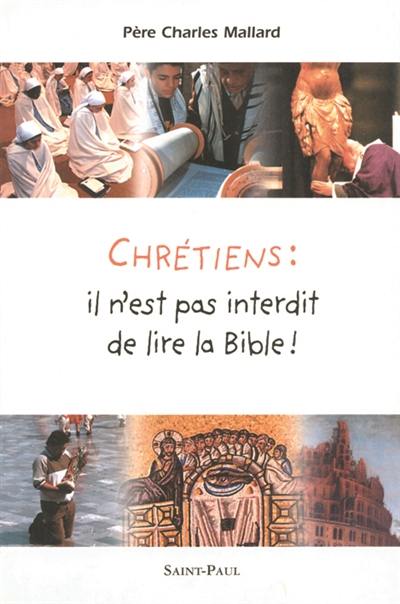 Chrétiens, il n'est pas interdit de lire la Bible