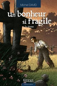 Un bonheur si fragile. Vol. 2. Le drame