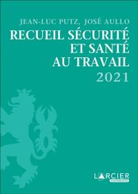 Recueil sécurité et santé au travail 2021