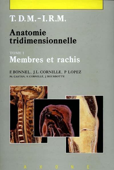 IRM-TDM : anatomie tridimensionnelle, menbres rachis