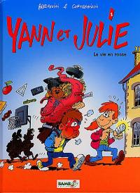 Yann et Julie. Vol. 1. La vie en rosse