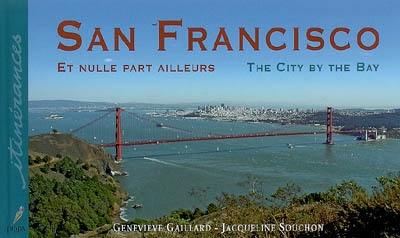 San Francisco et nulle part ailleurs. San Francisco, the city by the bay