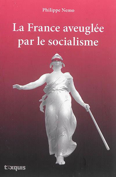 La France aveuglée par le socialisme