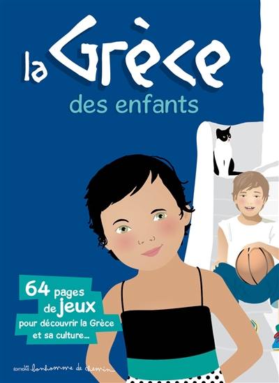 La Grèce des enfants : 64 pages de jeux pour découvrir la Grèce et sa culture...