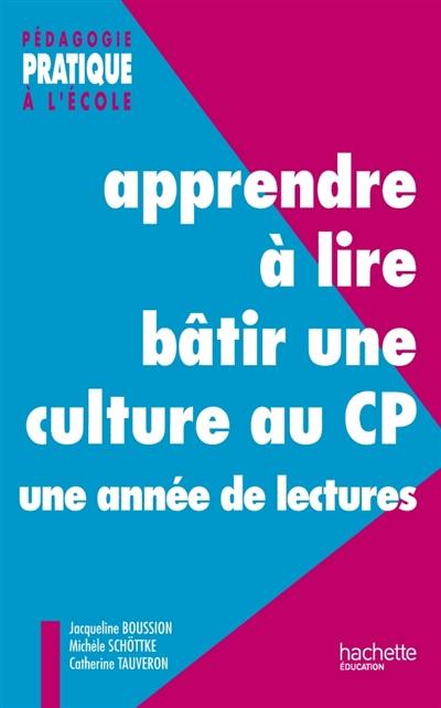 Apprendre à lire, bâtir une culture au CP : livre pédagogique