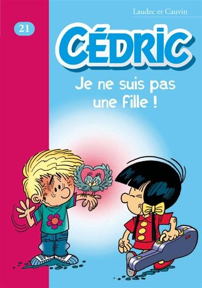 Cédric. Vol. 21. Je ne suis pas une fille !