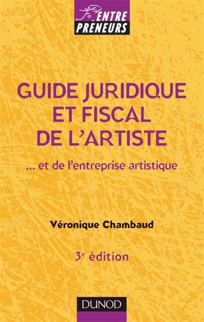 Guide juridique et fiscal de l'artiste et de l'entreprise artistique