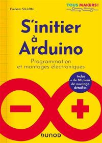 S'initier à Arduino : programmation et montages électroniques