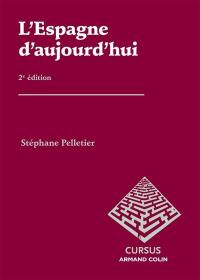 L'Espagne d'aujourd'hui : politique, économie et société de la mort de Franco à nos jours