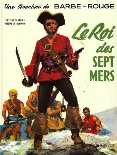 Une aventure de Barbe-Rouge. Vol. 8. Le roi des sept mers