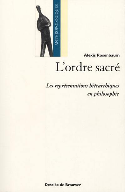 L'ordre sacré : les représentations hiérarchiques en philosophie