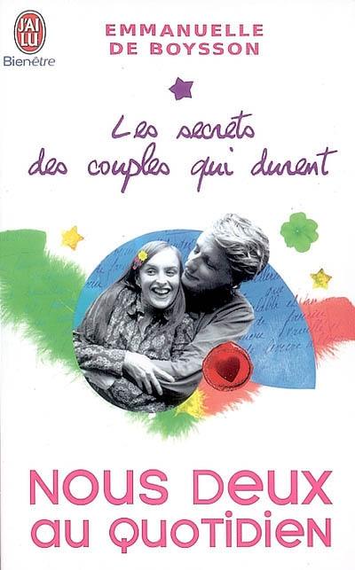 Les secrets des couples qui durent. Nous deux au quotidien