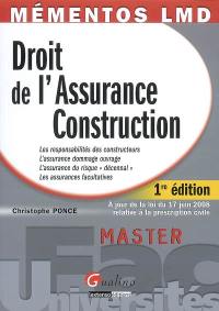 Droit de l'assurance construction : les responsabilités des constructeurs, l'assurance dommage ouvrage, l'assurance du risque décennal, les assurances facultatives