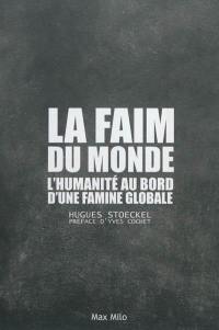 La faim du monde : l'humanité au bord d'une famine globale