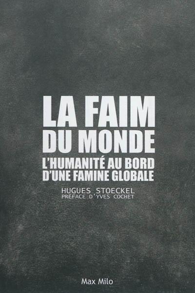 La faim du monde : l'humanité au bord d'une famine globale