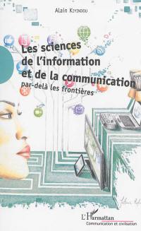 Les sciences de l'information et de la communication : par-delà les frontières