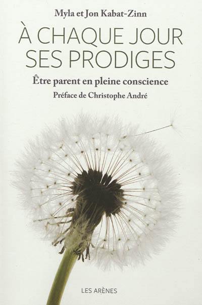 A chaque jour ses prodiges : être parent en pleine conscience