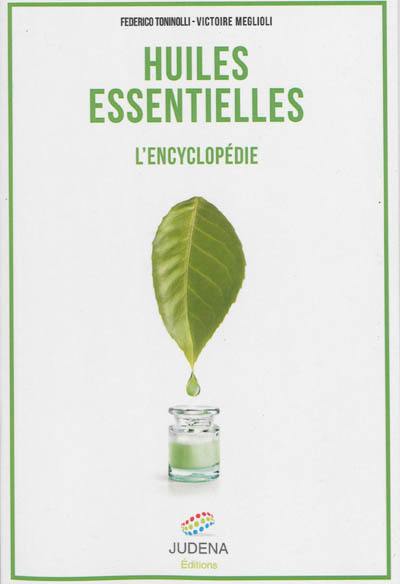 Huiles essentielles : l'encyclopédie