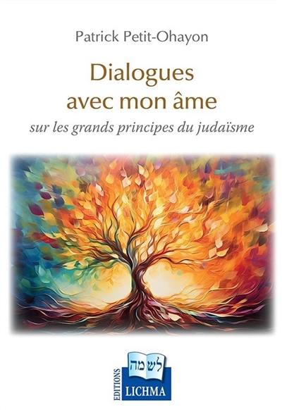 Dialogues avec mon âme : sur les grands principes du judaïsme