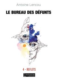 Le bureau des défunts. Vol. 4. Reflets