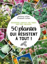 Sécheresse, canicule, gel tardif, vent fort, maladies, 50 plantes qui résistent à tout !