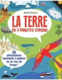 La Terre en 3 minutes chrono : 30 phénomènes fascinants à explorer en un rien de temps !