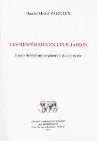 Les Hespérides en leur jardin : essais de littérature générale & comparée