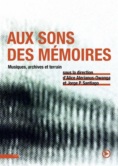 Aux sons des mémoires : musiques, archives et terrain