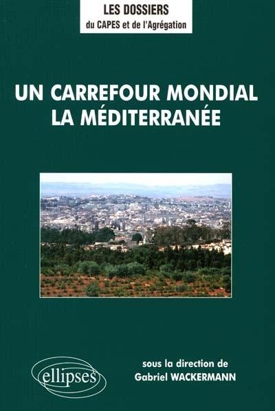 Un carrefour mondial, la Méditerranée