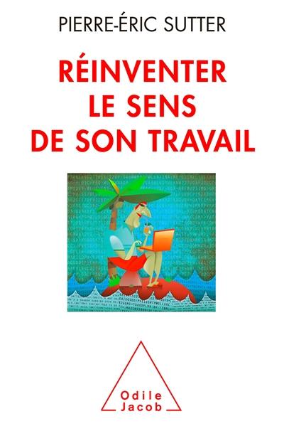 Réinventer le sens de son travail