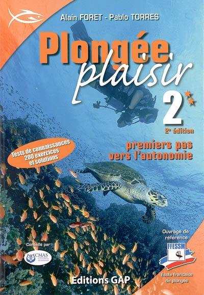 Plongée plaisir. Vol. 2. Niveau 2, premiers pas vers l'autonomie