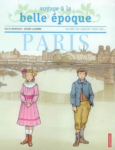 Quand ils avaient mon âge : voyage à la Belle Epoque : Paris