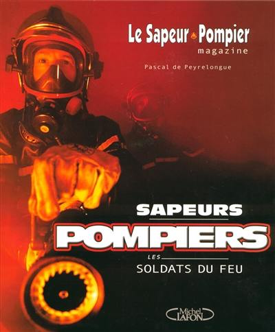 Sapeurs pompiers, les soldats du feu