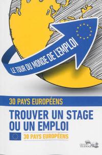 Le tour du monde de l'emploi : trouver un stage ou un emploi. Vol. 1. L'Europe